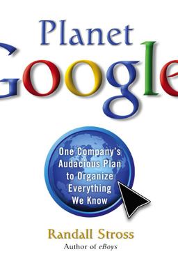 Planet Google One Company's Audacious Plan to Organize Everything We Know  9781416546917 Front Cover