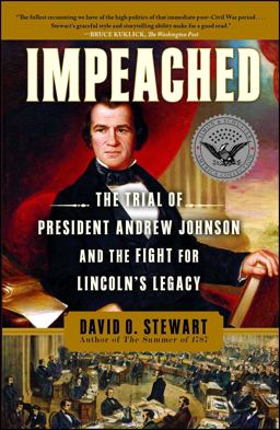 Impeached The Trial of President Andrew Johnson and the Fight for Lincoln's Legacy  9781416547501 Front Cover