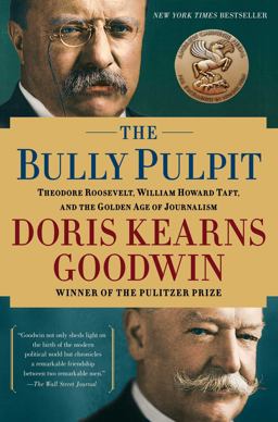 Bully Pulpit Theodore Roosevelt, William Howard Taft, and the Golden Age of Journalism  9781416547877 Front Cover