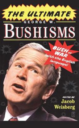 Ultimate George W. Bushisms Bush at War (with the English Language)  9781416550587 Front Cover