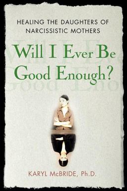 Will I Ever Be Good Enough? Healing the Daughters of Narcissistic Mothers  9781416551324 Front Cover