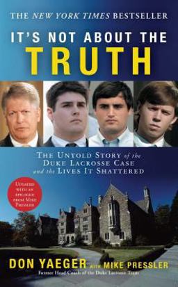 It's Not about the Truth The Untold Story of the Duke Lacrosse Case and the Lives It Shattered  9781416551492 Front Cover
