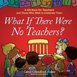 What If There Were No Teachers? A Gift Book for Teachers and Those Who Wish to Celebrate Them  9781416551973 Front Cover