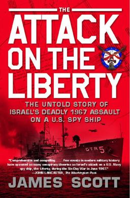 Attack on the Liberty The Untold Story of Israel's Deadly 1967 Assault on a U. S. Spy Ship  9781416554837 Front Cover