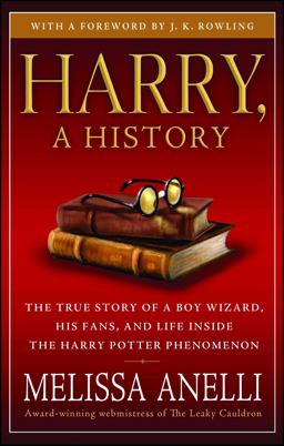 Harry, a History The True Story of a Boy Wizard, His Fans, and Life Inside the Harry Potter Phenomenon  9781416554950 Front Cover