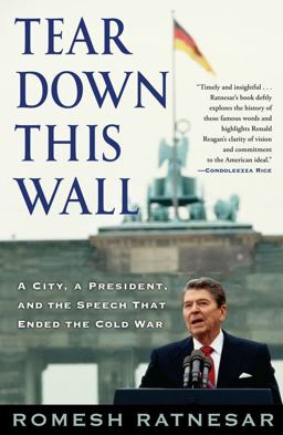 Tear down This Wall A City, a President, and the Speech That Ended the Cold War  9781416556916 Front Cover