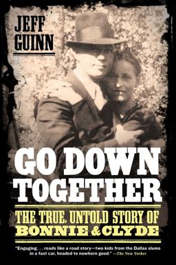 Go down Together The True, Untold Story of Bonnie and Clyde  9781416557074 Front Cover