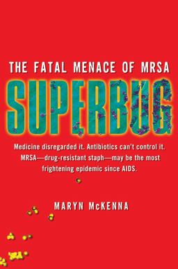 Superbug The Fatal Menace of MRSA  9781416557272 Front Cover