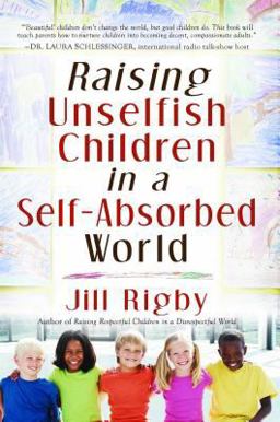 Raising Unselfish Children in a Self-Absorbed World  9781416558422 Front Cover