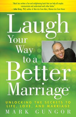 Laugh Your Way to a Better Marriage Unlocking the Secrets to Life, Love, and Marriage  9781416558798 Front Cover