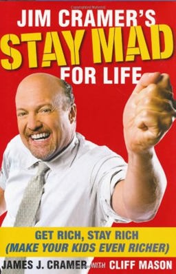 Jim Cramer's Stay Mad for Life Get Rich, Stay Rich (Make Your Kids Even Richer)  9781416558859 Front Cover