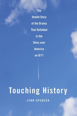Touching History The Untold Story of the Drama That Unfolded in the Skies over America On 9/11  9781416559269 Front Cover