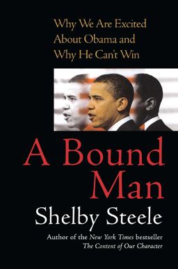Bound Man Why We Are Excited about Obama and Why He Can't Win  9781416560678 Front Cover