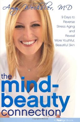 Mind-Beauty Connection 9 Days to Reverse Stress Aging and Reveal More Youthful, Beautiful Skin  9781416562573 Front Cover