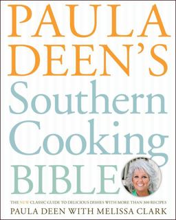 Paula Deen's Southern Cooking Bible The New Classic Guide to Delicious Dishes with More Than 300 Recipes  9781416564072 Front Cover