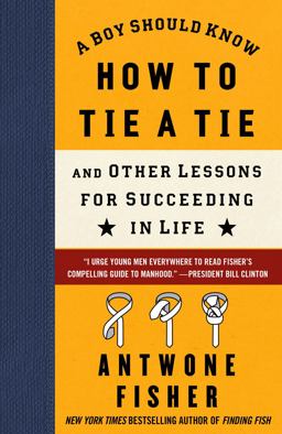 Boy Should Know How to Tie a Tie And Other Lessons for Succeeding in Life  9781416566625 Front Cover