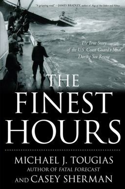 Finest Hours The True Story of the U. S. Coast Guard's Most Daring Sea Rescue  9781416567219 Front Cover
