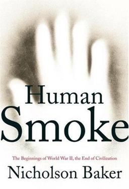 Human Smoke The Beginnings of World War II, the End of Civilization  9781416567844 Front Cover