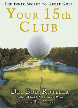 Your 15th Club The Inner Secret to Great Golf  9781416567967 Front Cover
