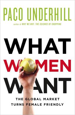 What Women Want The Global Market Turns Female Friendly  9781416569954 Front Cover