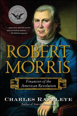 Robert Morris Financier of the American Revolution  9781416570929 Front Cover