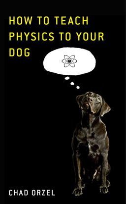 How to Teach Physics to Your Dog  9781416572282 Front Cover