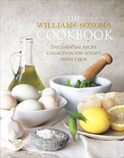 Williams-Sonoma Cookbook The Essential Recipe Collection for Today's Home Cook  9781416575924 Front Cover