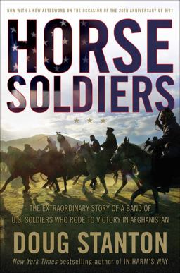 Horse Soldiers The Extraordinary Story of a Band of US Soldiers Who Rode to Victory in Afghanistan  9781416580515 Front Cover