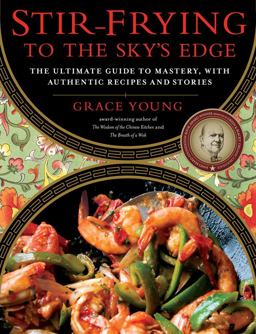 Stir-Frying to the Sky's Edge The Ultimate Guide to Mastery, with Authentic Recipes and Stories  9781416580577 Front Cover