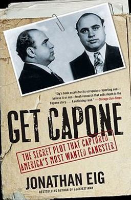 Get Capone The Secret Plot That Captured America's Most Wanted Gangster  9781416580607 Front Cover