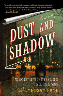 Dust and Shadow An Account of the Ripper Killings by Dr. John H. Watson  9781416583318 Front Cover