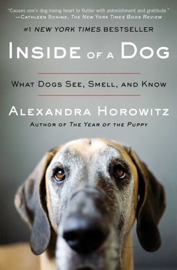 Inside of a Dog What Dogs See, Smell, and Know  9781416583431 Front Cover