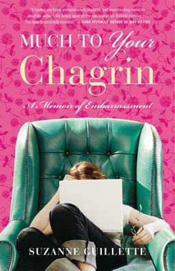 Much to Your Chagrin A Memoir of Embarrassment  9781416585978 Front Cover