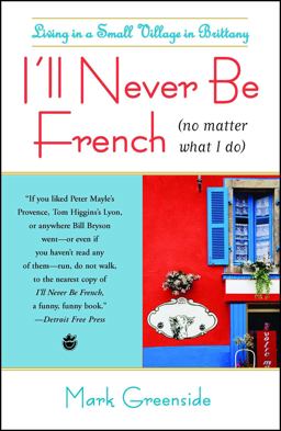 I'll Never Be French (no Matter What I Do) Living in a Small Village in Brittany  9781416586951 Front Cover