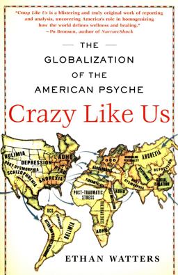 Crazy Like Us The Globalization of the American Psyche  9781416587095 Front Cover
