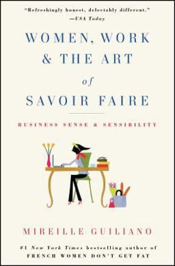 Women, Work and the Art of Savoir Faire Business Sense and Sensibility  9781416589204 Front Cover
