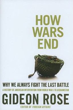 How Wars End Why We Always Fight the Last Battle  9781416590538 Front Cover