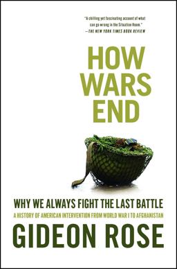 How Wars End Why We Always Fight the Last Battle  9781416590552 Front Cover