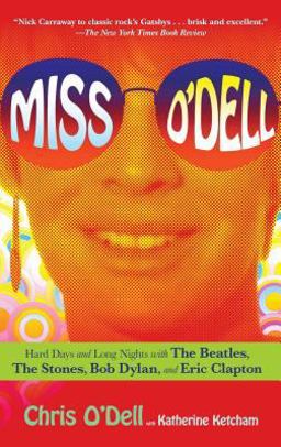 Miss O'Dell Hard Days and Long Nights with the Beatles, the Stones, Bob Dylan and Eric Clapton  9781416590941 Front Cover