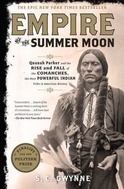 Empire of the Summer Moon Quanah Parker and the Rise and Fall of the Comanches, the Most Powerful Indian Tribe in American History  9781416591054 Front Cover