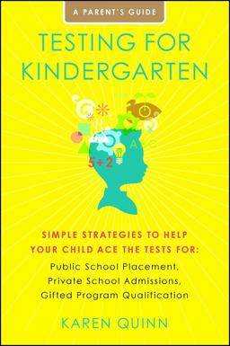 Testing for Kindergarten Simple Strategies to Help Your Child Ace the Tests for: Public School Placement, Private School Admissions, Gifted Program Qualification  9781416591078 Front Cover