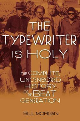 Typewriter Is Holy The Complete, Uncensored History of the Beat Generation  9781416592426 Front Cover