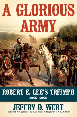 Glorious Army Robert E. Lee's Triumph, 1862-1863  9781416593348 Front Cover