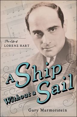 Ship Without a Sail The Life of Lorenz Hart  9781416594253 Front Cover