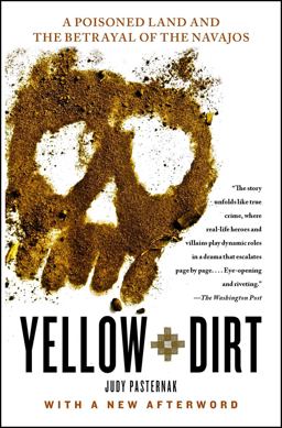 Yellow Dirt A Poisoned Land and the Betrayal of the Navajos  9781416594833 Front Cover