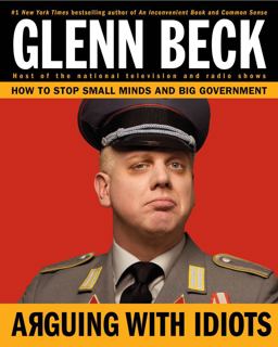 Arguing with Idiots How to Stop Small Minds and Big Government  9781416595014 Front Cover