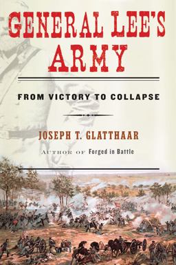 General Lee's Army From Victory to Collapse  9781416596974 Front Cover