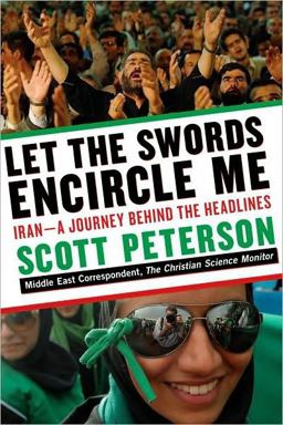 Let the Swords Encircle Me Iran--A Journey Behind the Headlines  9781416597285 Front Cover