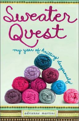 Sweater Quest My Year of Knitting Dangerously  9781416597643 Front Cover