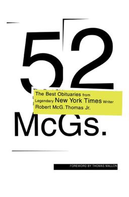 52 Mcgs The Best Obituaries from Legendary New York Times Reporter Robert McG. Thomas  9781416598275 Front Cover